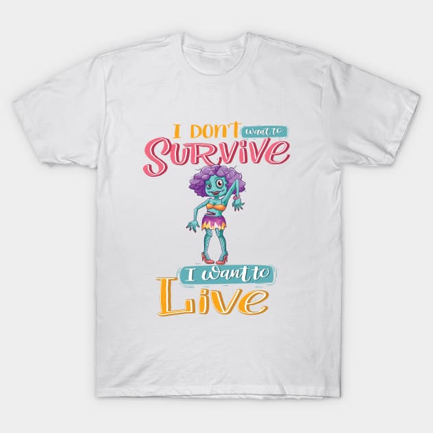 I Do Not Want To Survive I Want To Live Zombie T-Shirt by ProjectX23 Orange